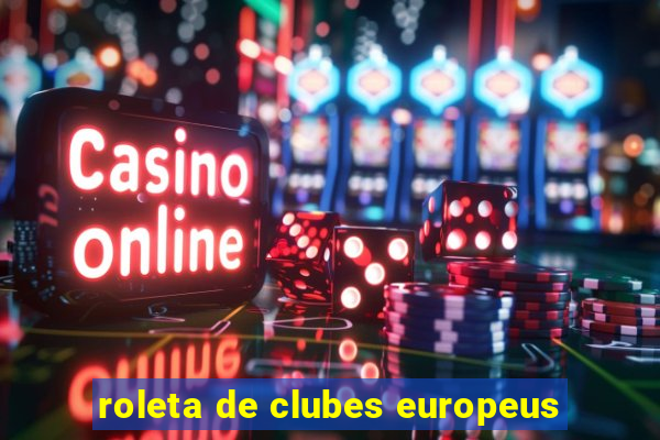 roleta de clubes europeus